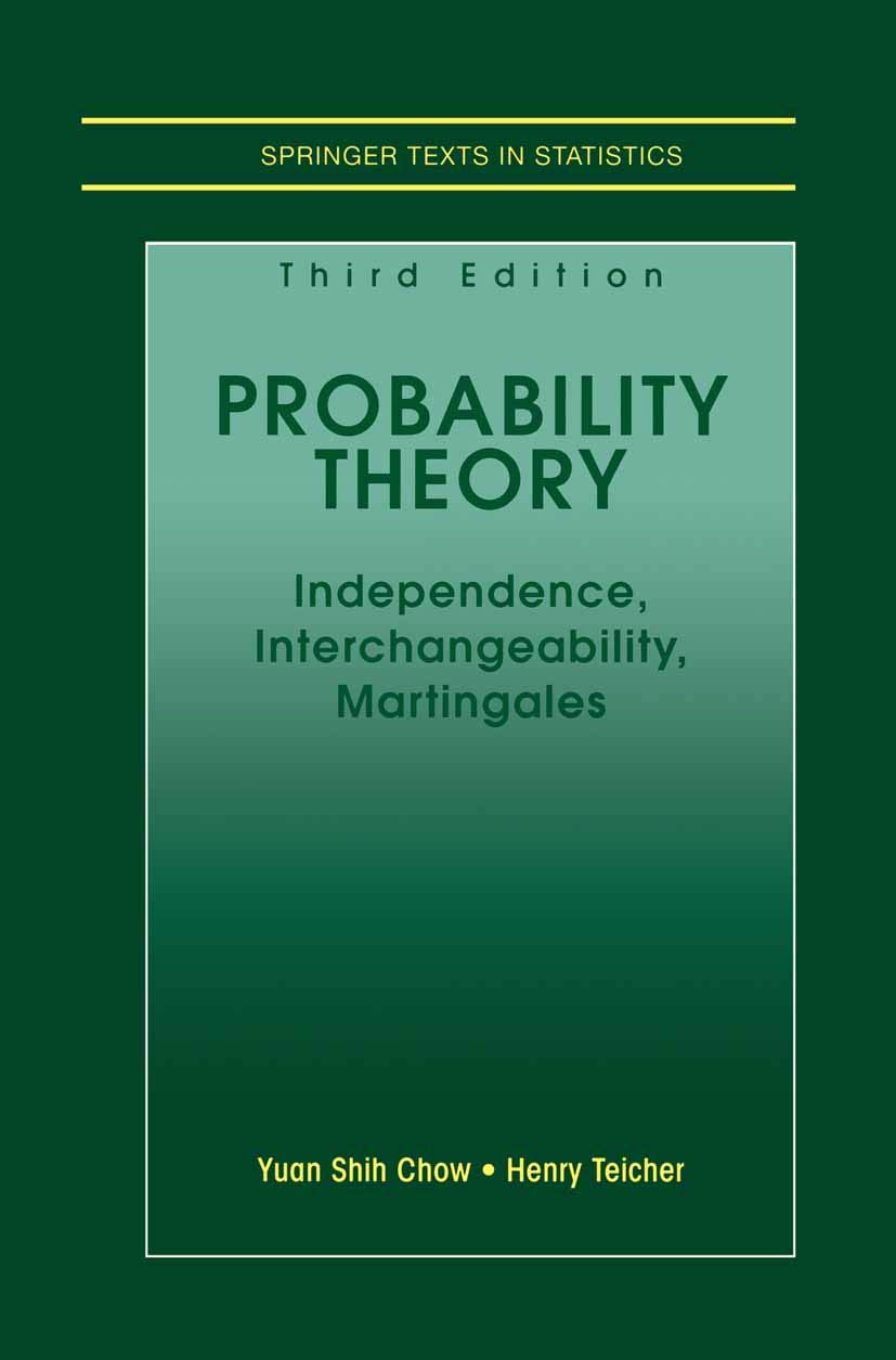 Probability Theory: Independence, Interchangeability, Martingales (Springer Texts In Statistics)
