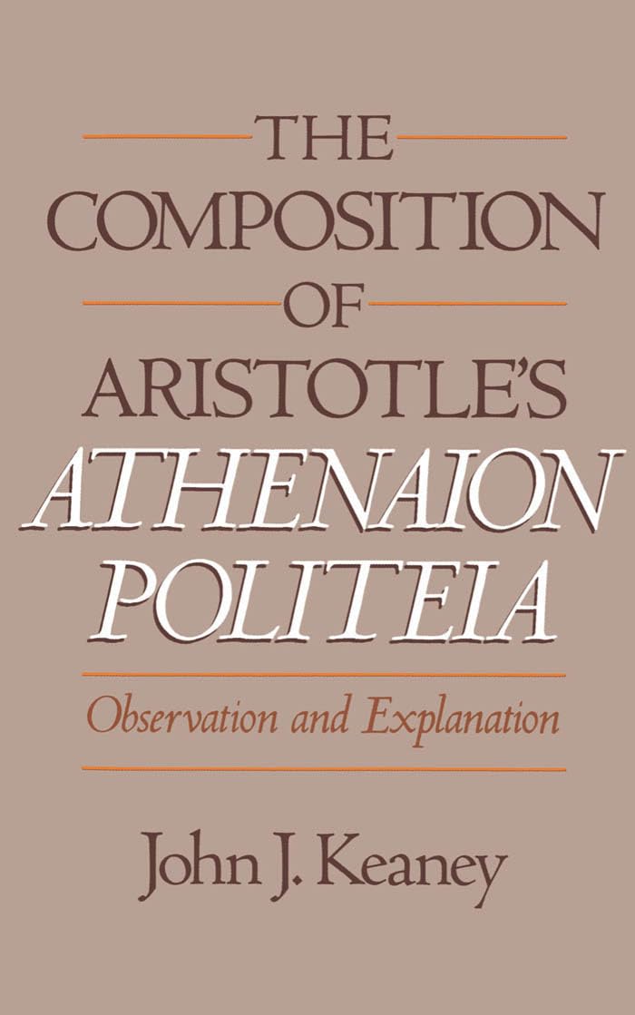 The Composition Of Aristotle'S Athenaion Politeia: Observation And Explanation