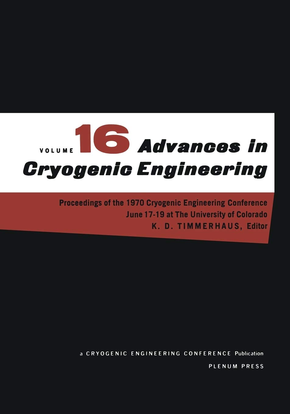 Advances in Cryogenic Engineering: Proceeding of the 1970 Cryogenic Engineering Conference The University of Colorado Boulder, C,Used
