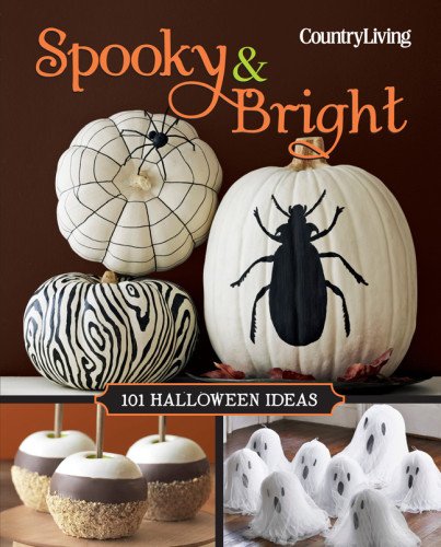 Country Living Spooky & Bright: 101 Halloween Ideas,Used