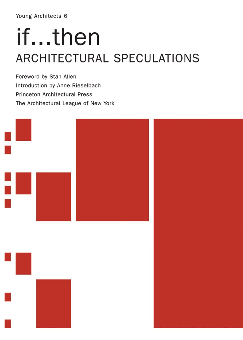 If...Then: Architectural Speculations (Young Architects, 6)
