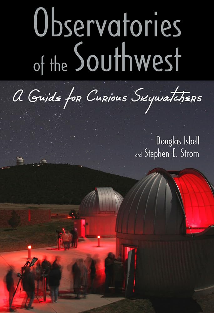 Observatories Of The Southwest: A Guide For Curious Skywatchers,Used