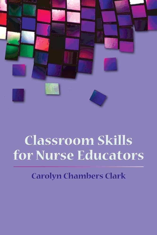 Classroom Skills For Nurse Educators,New