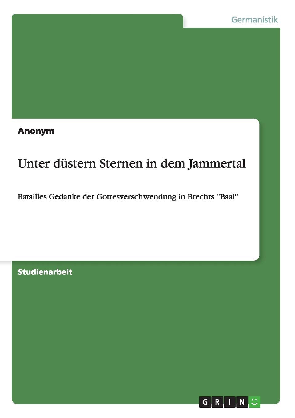 Unter dstern Sternen in dem Jammertal: Batailles Gedanke der Gottesverschwendung in Brechts ''Baal'' (German Edition),Used