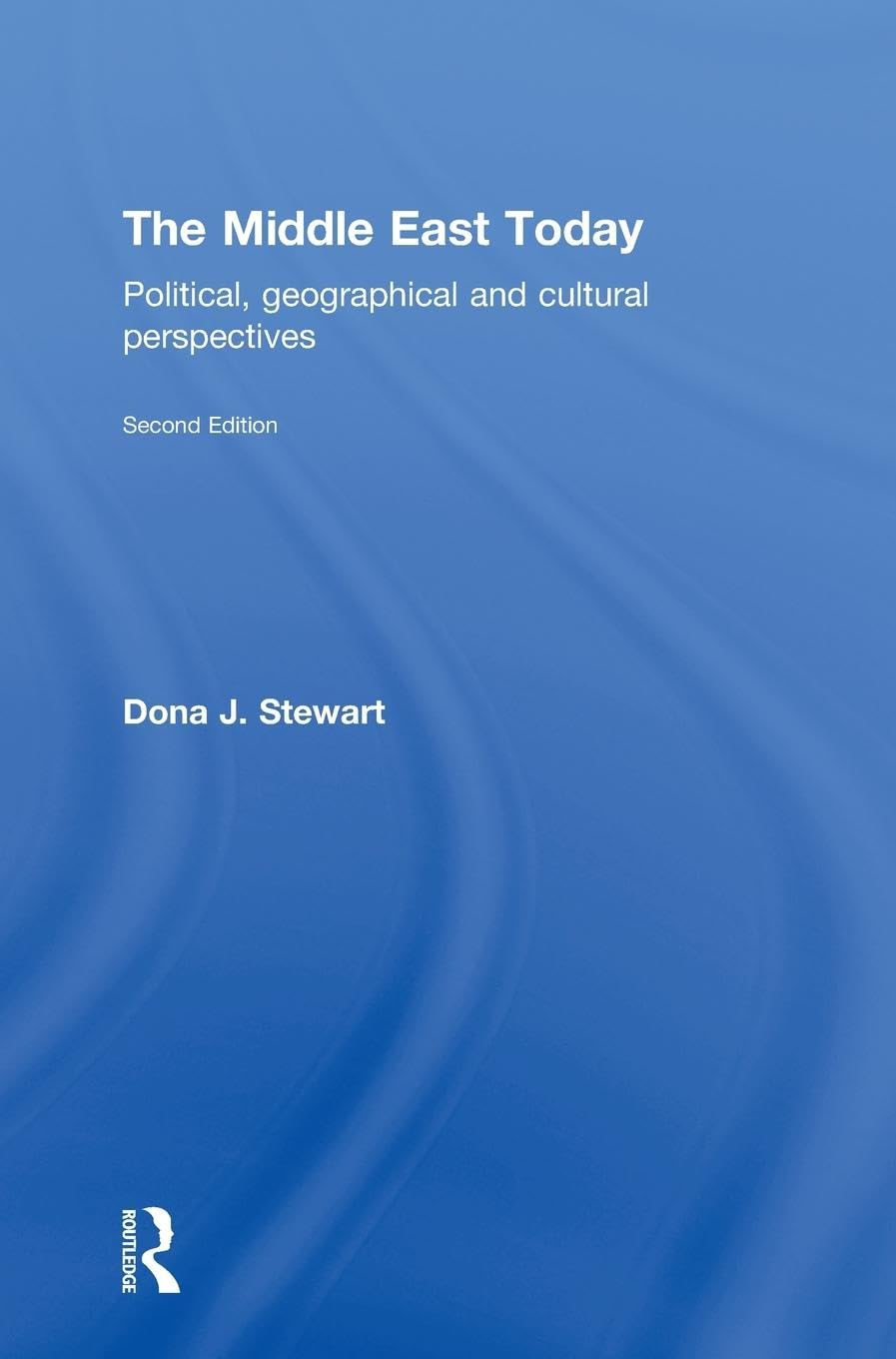The Middle East Today: Political, Geographical and Cultural Perspectives,New