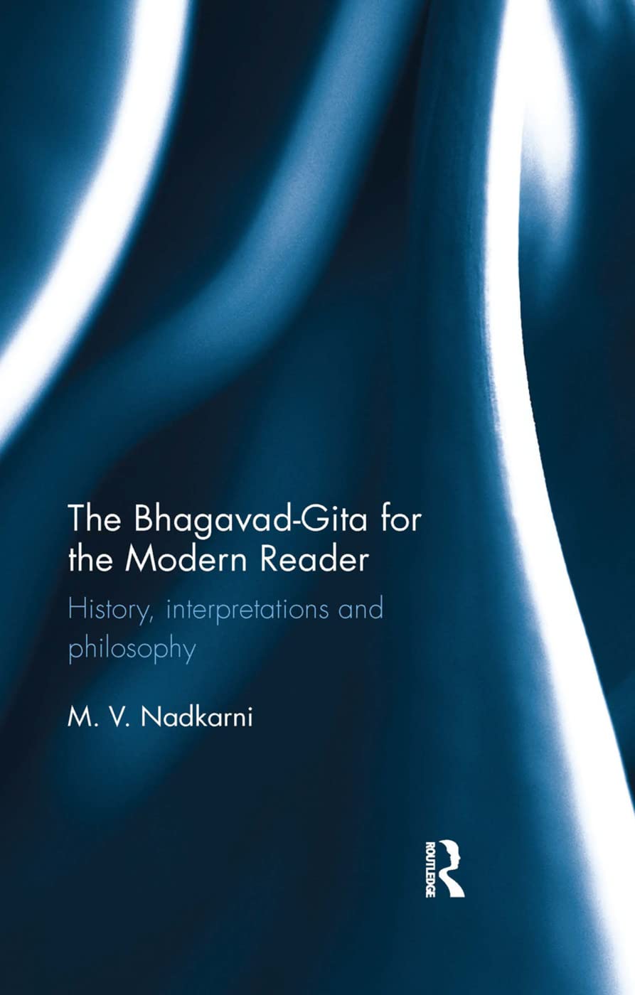 The BhagavadGita for the Modern Reader: History, interpretations and philosophy,Used