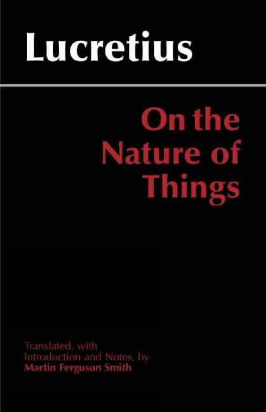 On The Nature Of Things, Translated By Martin Ferguson Smith (Hackett Classics Series)