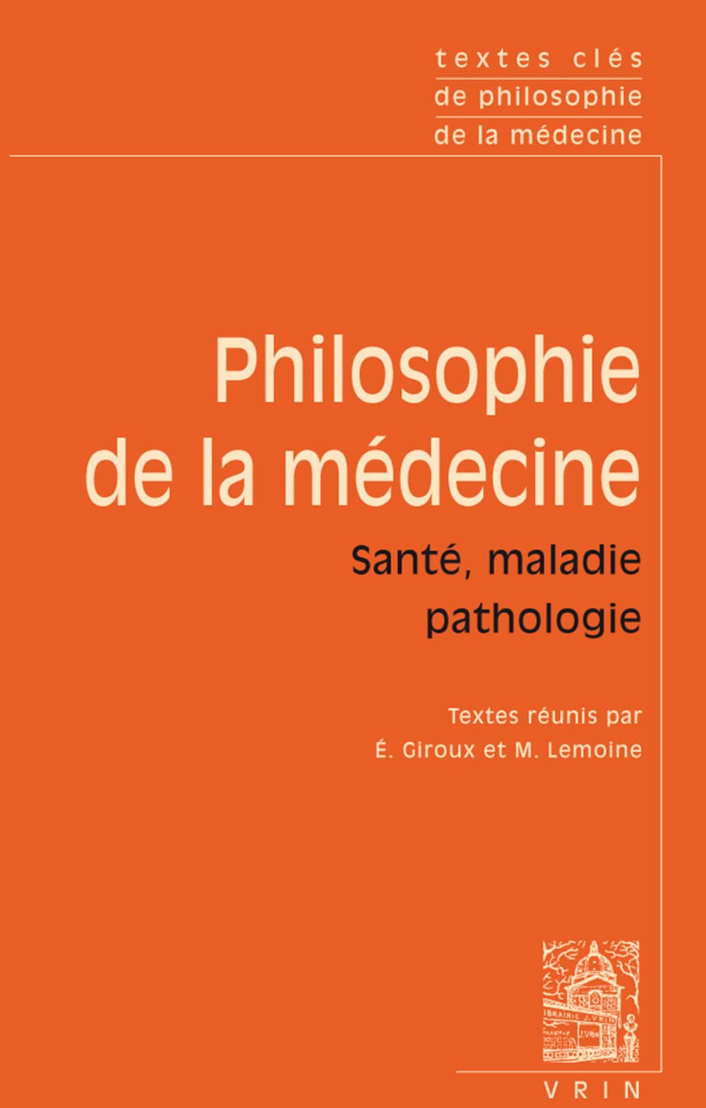 Textes cls de philosophie de la mdecine: Vol. II : Sant, maladie, pathologie (Textes Cles) (French Edition),Used