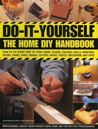 DoItYourself: The Home DIY Handbook: How To Fix Every Part Of Your Home: Floors, Ceilings, Walls, Windows, Doors, Stairs, Sink,Used