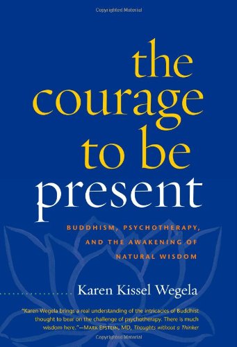 The Courage to Be Present: Buddhism, Psychotherapy, and the Awakening of Natural Wisdom,Used