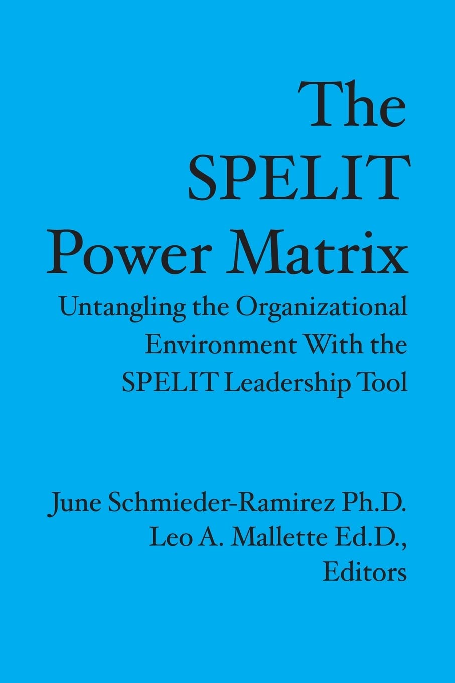 The Spelit Power Matrix: Untangling The Organizational Environment With The Spelit Leadership Tool,Used