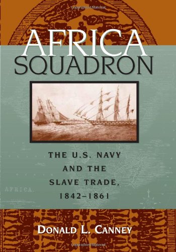 Africa Squadron: the U.S. Navy and the slave trade, 18421861,New