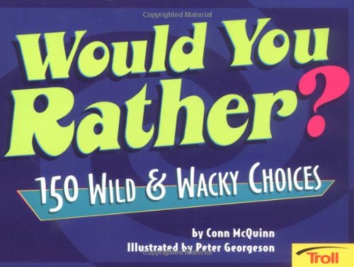 Would You Rather?: 150 Wild & Wacky Choices,Used