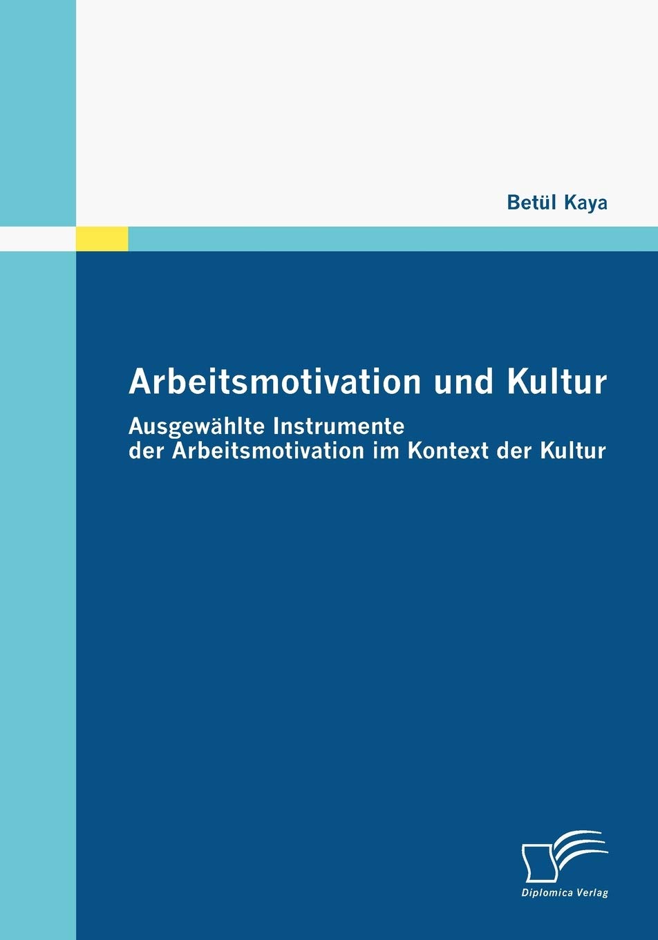 Arbeitsmotivation und Kultur: Ausgewhlte Instrumente der Arbeitsmotivation im Kontext der Kultur (German Edition),Used