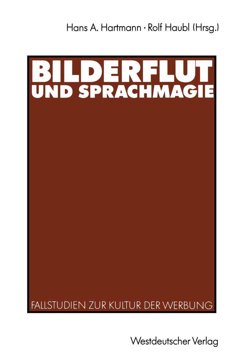 Bilderflut Und Sprachmagie: Fallstudien Zur Kultur Der Werbung (German Edition),Used