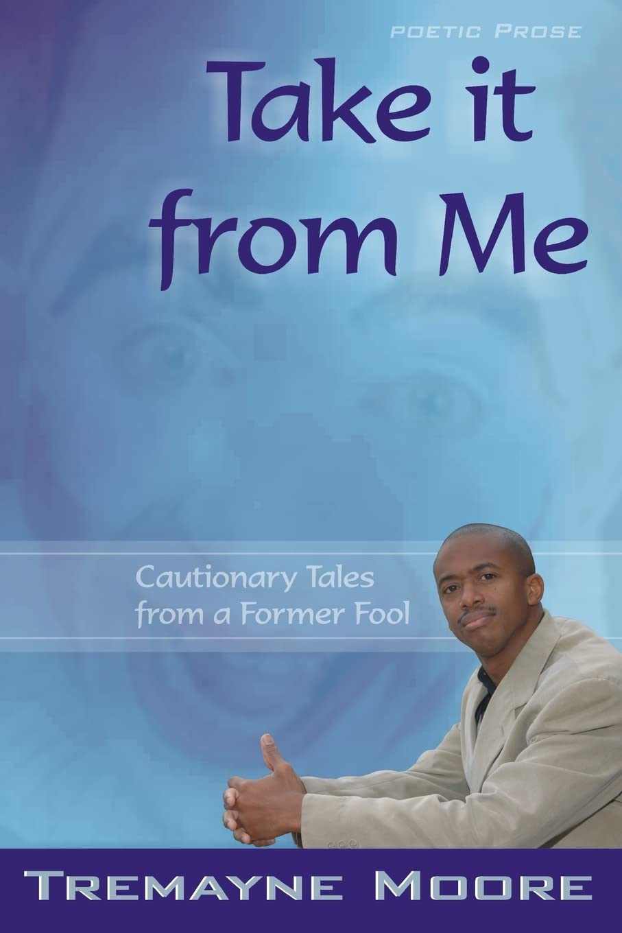 Take It From Me: Cautionary Tales From A Former Fool,Used