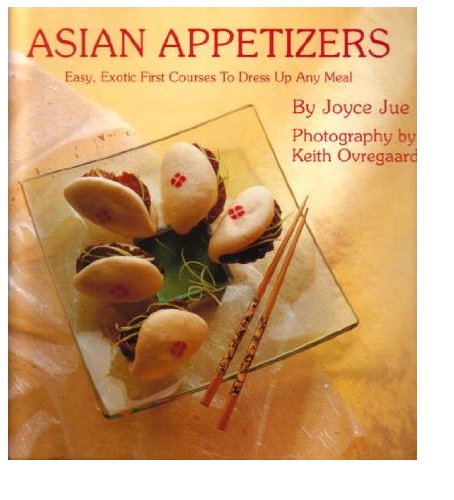 Asian Appetizers: Easy, Exotic First Courses to Dress Up Any Meal,Used