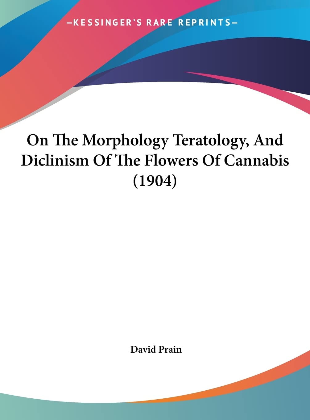 On The Morphology Teratology, And Diclinism Of The Flowers Of Cannabis (1904),Used