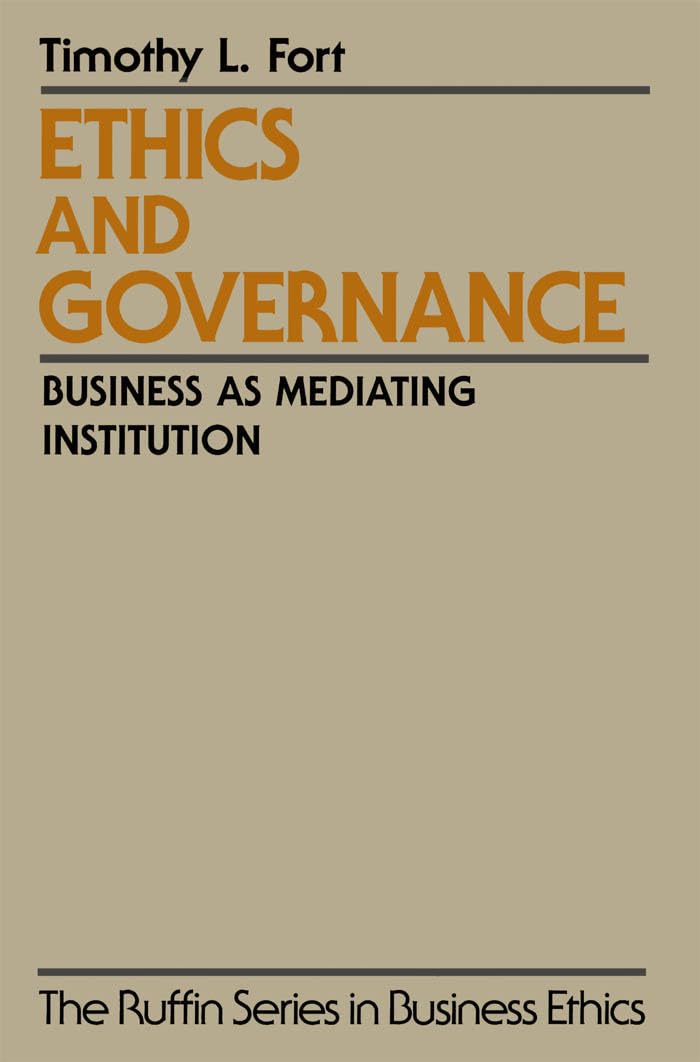 Ethics and Governance: Business as Mediating Institution (The ^ARuffin Series in Business Ethics),Used