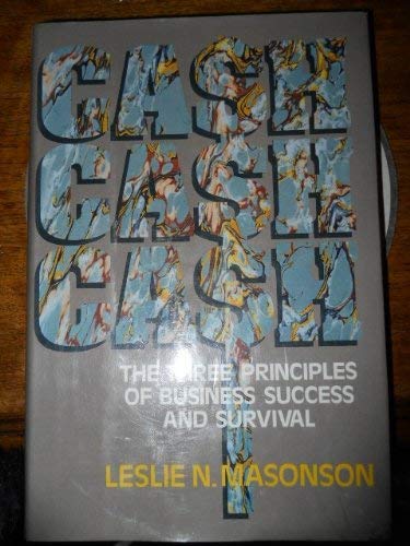 Cash Cash Cash: The Three Principles of Business Survival and Success,Used