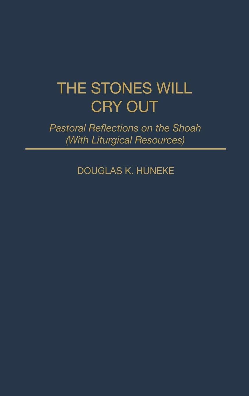 The Stones Will Cry Out: Pastoral Reflections On The Shoah (With Liturgical Resources)