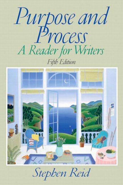 Purpose And Process: A Reader For Writers (5Th Edition)
