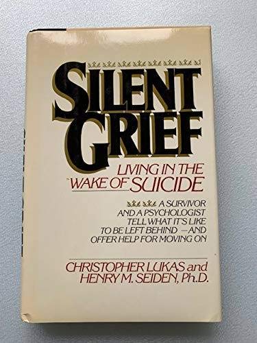Silent Grief: Living in the Wake of Suicide,Used