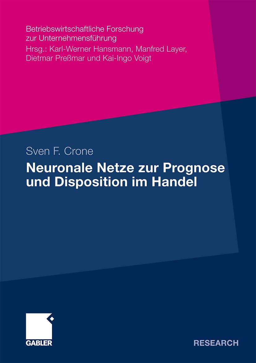 Neuronale Netze zur Prognose und Disposition im Handel (Betriebswirtschaftliche Forschung zur Unternehmensfhrung, 60) (German Ed,Used
