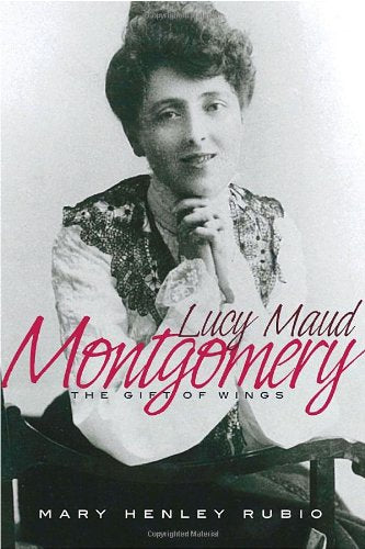 Lucy Maud Montgomery: The Gift of Wings,Used