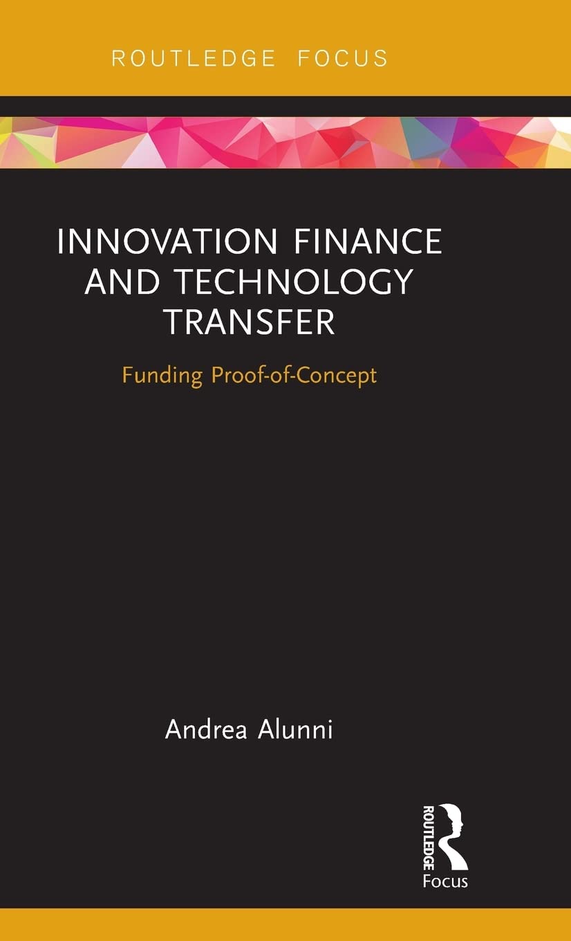 Innovation Finance and Technology Transfer: Funding ProofofConcept (Routledge Studies in Innovation, Organizations and Technol,Used