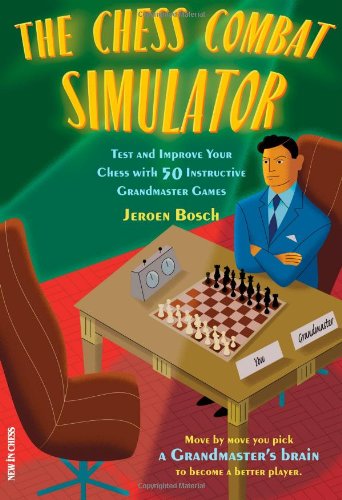 The Chess Combat Simulator: Test and Improve Your Chess with 50 Instructive Grandmaster Games,Used