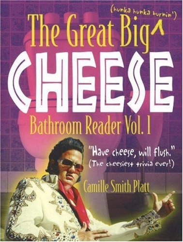 Great Big Hunka Hunka Burnin' Cheese Bathroom Reader: Have Cheese, Will Flush (The Cheesiest Trivia Ever!) (Real Cheesy Facts Se,Used