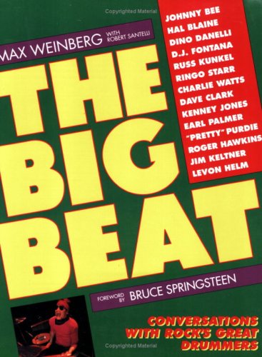 The Big Beat: Conversations With Rock'S Great Drummers,New