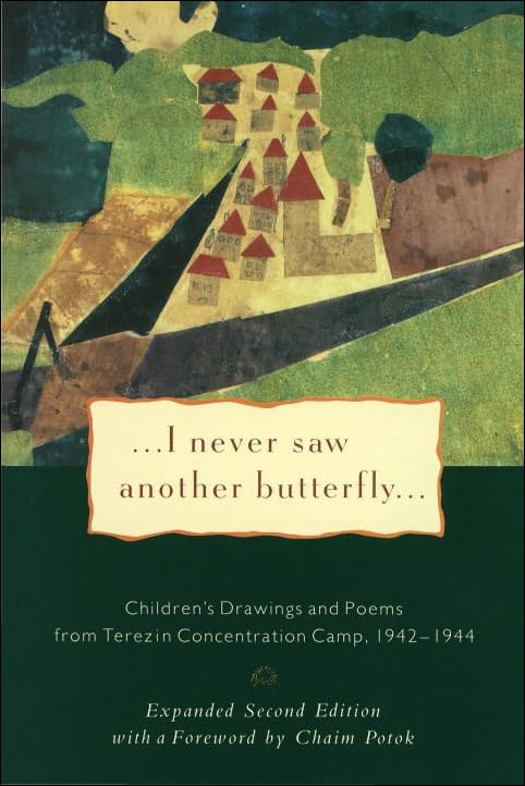 I Never Saw Another Butterfly: Children's Drawings and Poems from Terezin Concentration Camp 19421944,New