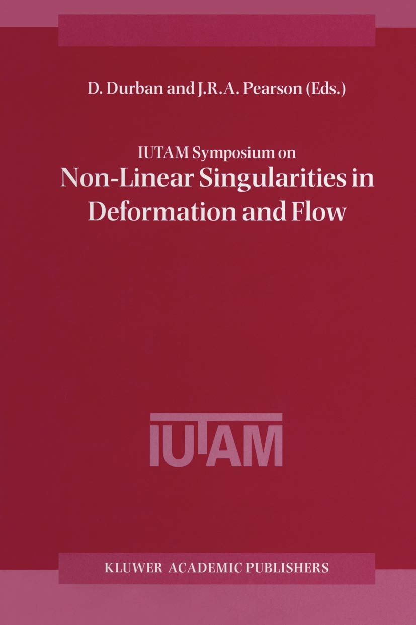IUTAM Symposium on NonLinear Singularities in Deformation and Flow: Proceedings of the IUTAM Symposium held in Haifa, Israel, 1,Used