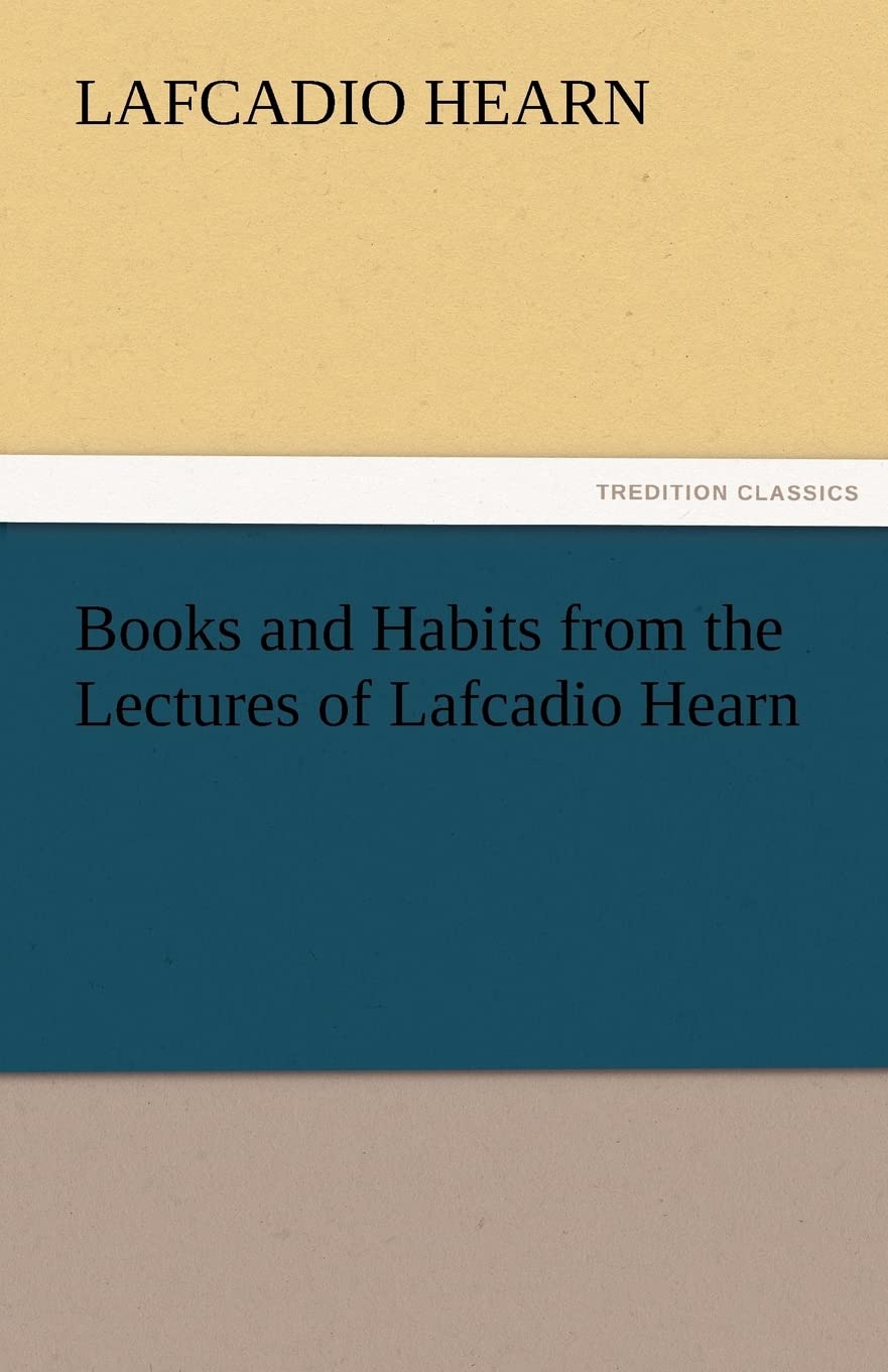 Books and Habits from the Lectures of Lafcadio Hearn,Used