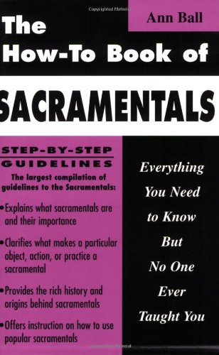 How to Book of Sacramentals: Everything You Need to Know but No One Ever Taught You,Used