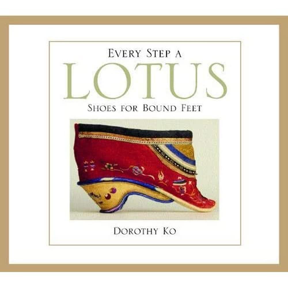 Every Step A Lotus: Shoes For Bound Feet,Used