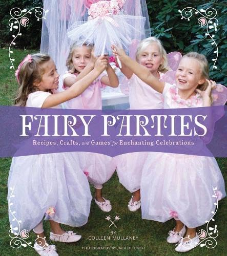 Fairy Parties: Recipes, Crafts, And Games For Enchanting Celebrations