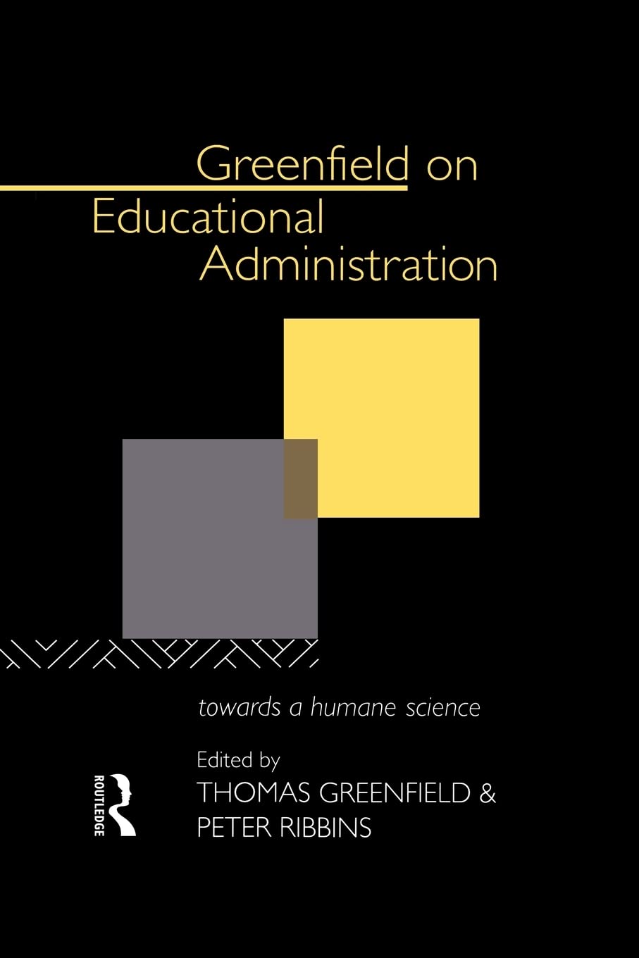 Greenfield On Educational Administration: Towards A Humane Craft