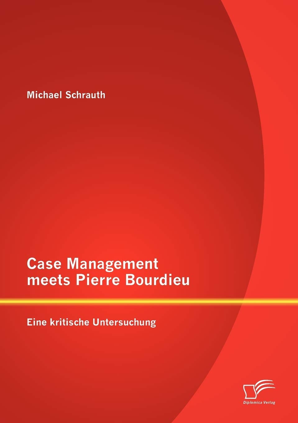 Case Management meets Pierre Bourdieu: Eine kritische Untersuchung (German Edition),Used