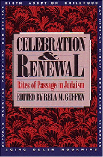 Celebration and Renewal: Rites of Passage in Judaism,Used