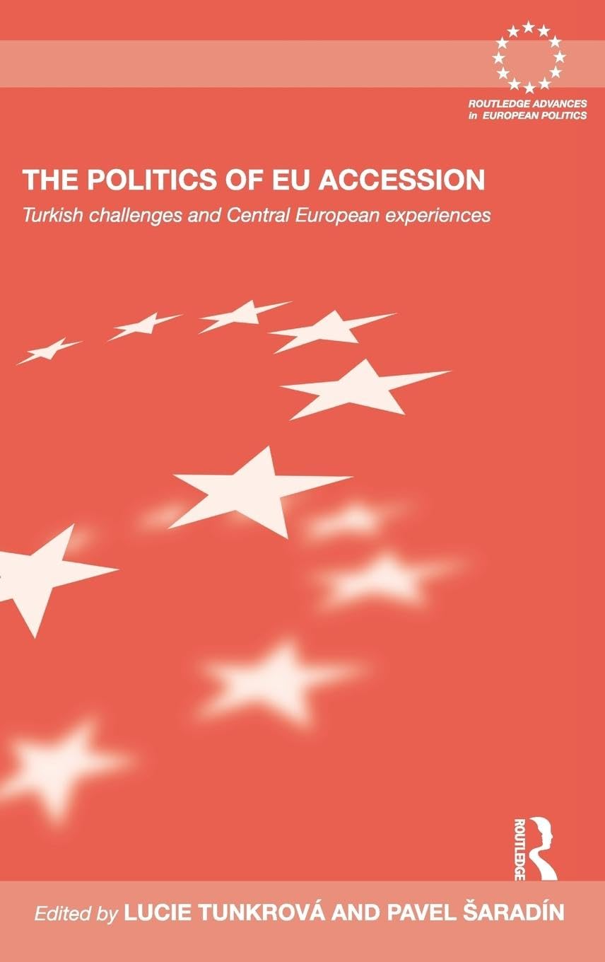 The Politics of EU Accession: Turkish Challenges and Central European Experiences (Routledge Advances in European Politics),Used