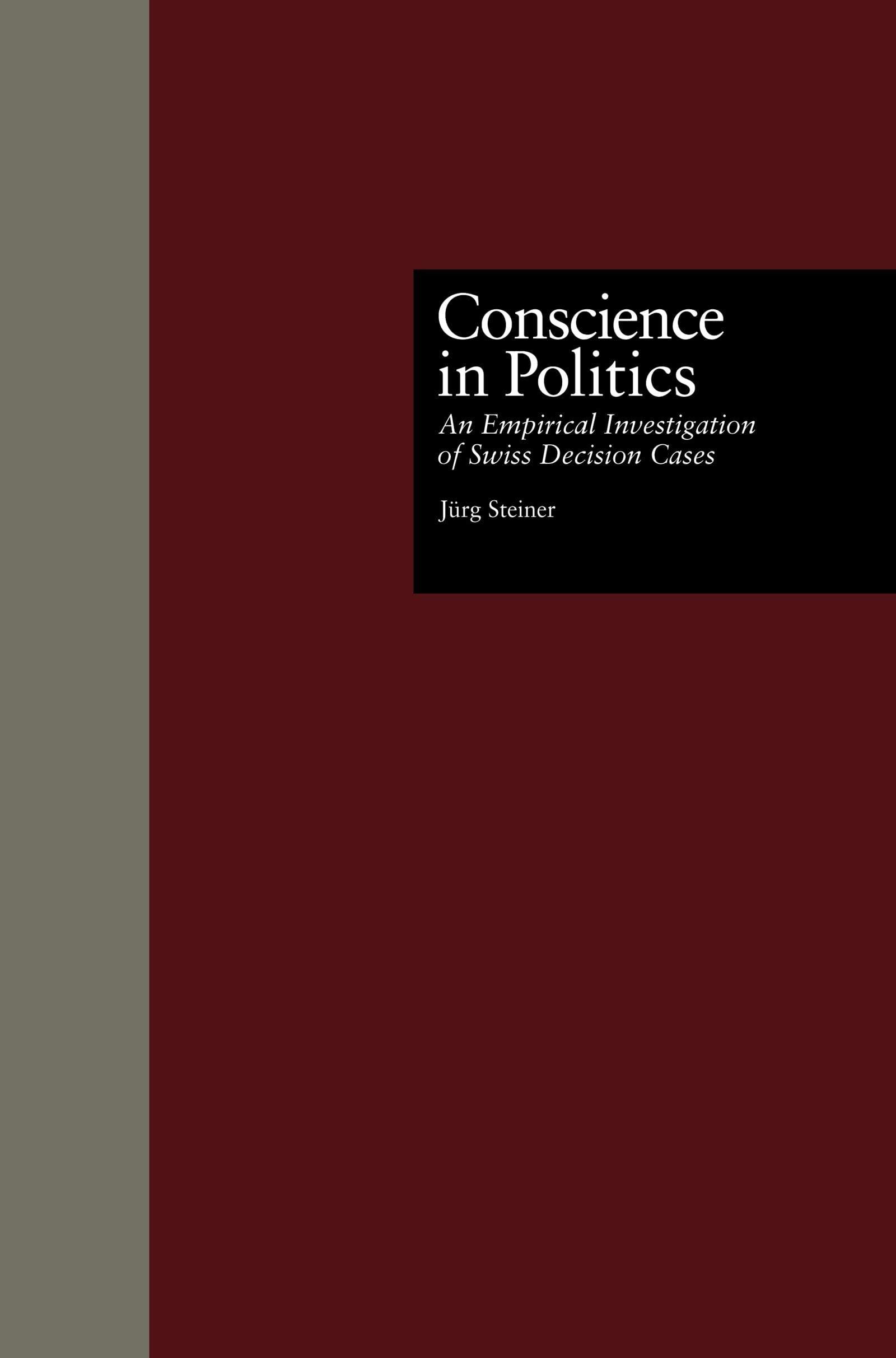 Conscience In Politics: An Empirical Investigation Of Swiss Decision Cases (Contemporary Issues In European Politics),Used