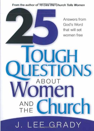 25 Tough Question About Women And The Church: Answers From God'S Word That Will Set Women Free,New