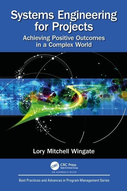Systems Engineering For Projects: Achieving Positive Outcomes In A Complex World (Best Practices In Portfolio, Program, And Proj,Used