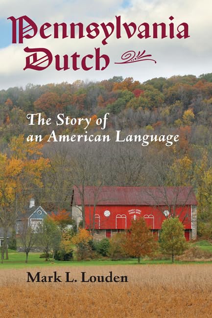 Pennsylvania Dutch: The Story of an American Language (Young Center Books in Anabaptist and Pietist Studies),Used