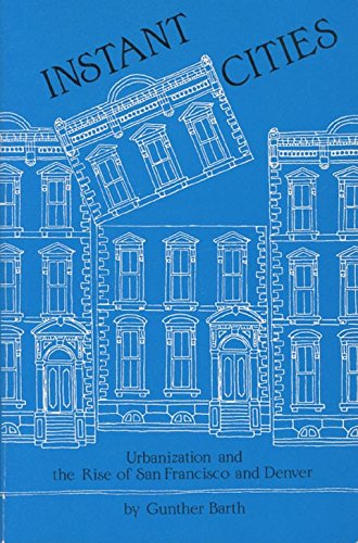Instant Cities: Urbanization and the Rise of San Francisco and Denver,Used