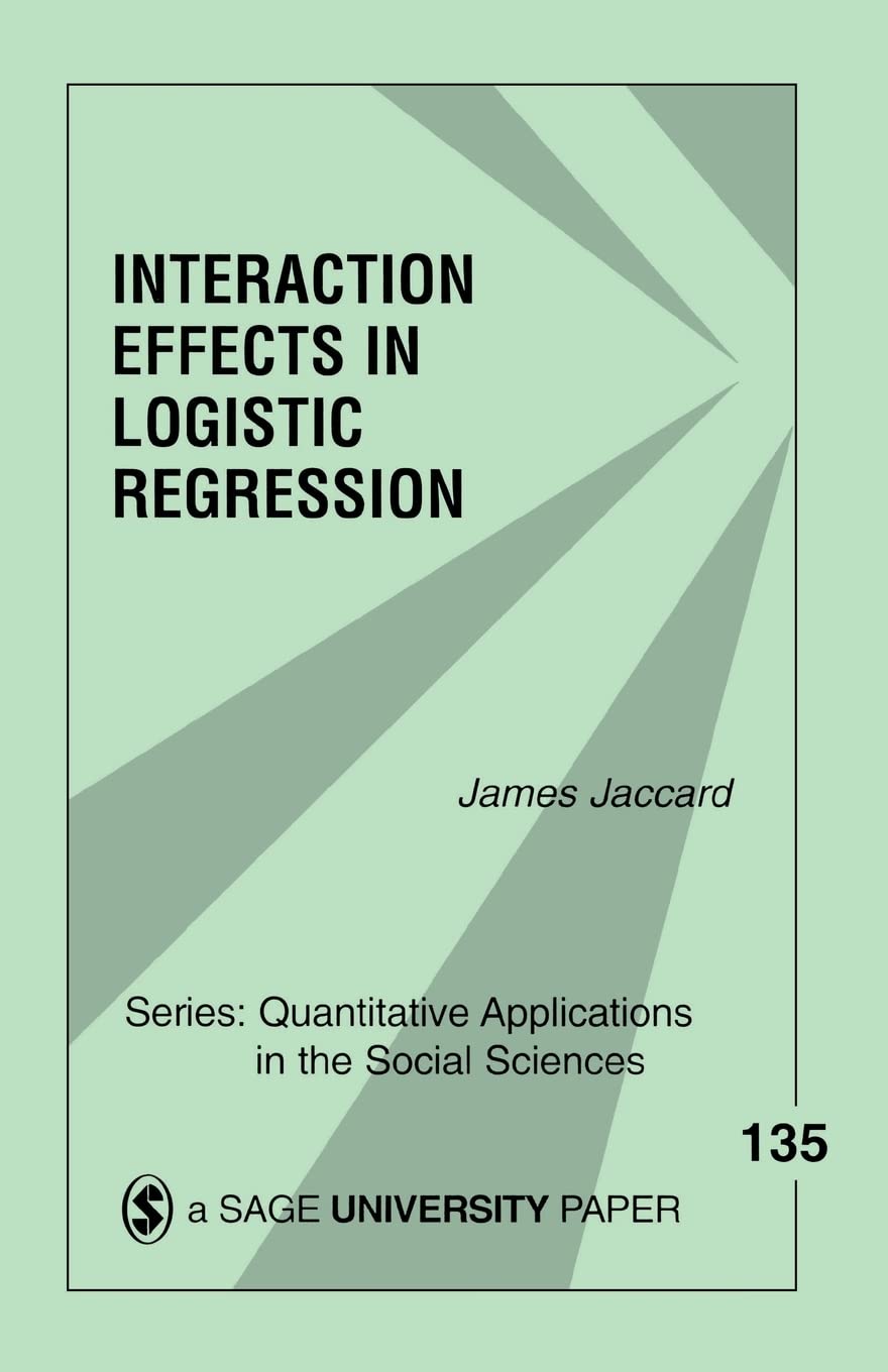 Interaction Effects In Logistic Regression (Quantitative Applications In The Social Sciences),New