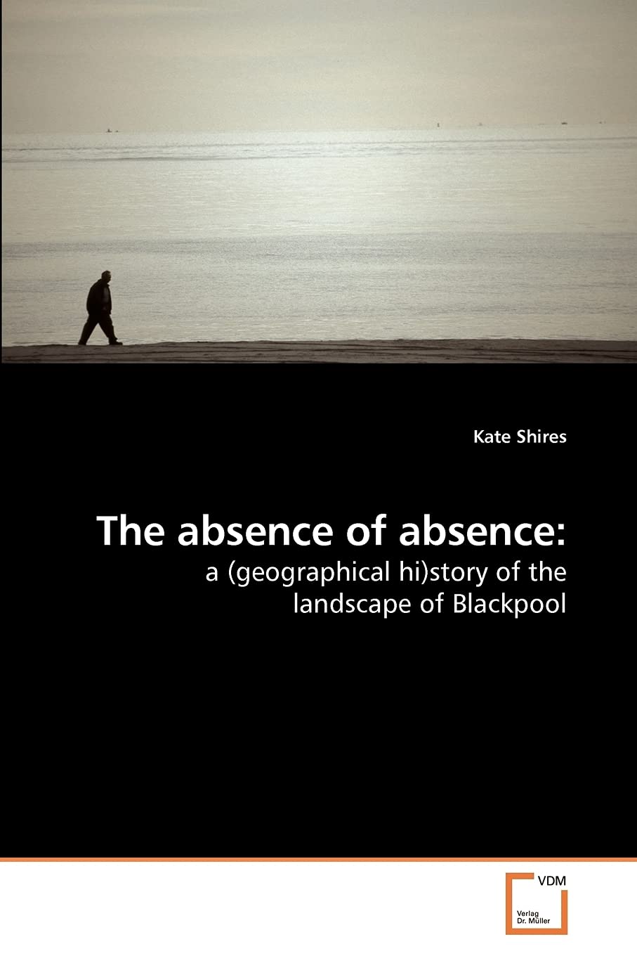 The absence of absence:: a (geographical hi)story of the landscape of Blackpool,Used